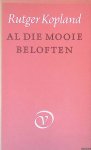Kopland, Rutger - Al die mooie beloften
