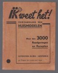 n.n - Ik weet het! : verzameling van huismiddelen : meer dan 3000 raadgevingen en recepten. ( 3e editie)