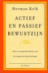 H. Kolk - Actief en passief bewustzijn H. Kolk - Actief en passief bewustzijn