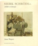 Schröder, Sierk - Wagner, Anna. - Sierk Schröder. Schilder en tekenaar. SIGNED + ADDENDA.