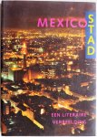 Wal Geke, van der e.a. - Mexico stad Een literaire verbeelding