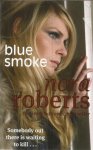 Roberts, Nora - Blue smoke - Somebody out there is waiting to kill...