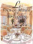 diverse - Le Tour du Monde en 80 Toques. Un tour du monde gastronomique illustré par Alain Vavro diverse - Le Tour du Monde en 80 Toques. Un tour du monde gastronomique illustré par Alain Vavro