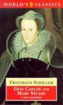 Friedrich Schiller - Don Carlos and Mary Stuart a new translation