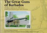 HARTLAND, Michael - The Great Guns of Barbados - [The FInest Collection of 17th Century English Iron Guns Known to Exist Anywhere].