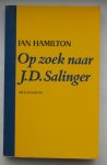 HAMILTON, IAN, - Op zoek naar J.D. Salinger.