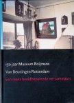 Molen, Joh.R. ter (redactie) - 150 jaar Museum Boijmans Van Beuningen: een reeks beeldbepalende verzamelaars