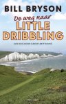 Bill Bryson - De weg naar Little Dribbling een reis door Groot-Brittannië