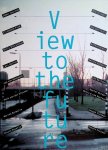 Coulson, James & Robin Kinross - View to the Future: graphic design to-day and to-morrow