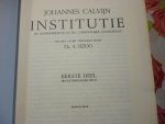 Calvijn Johannes - Institutie of de onderwijzing in de christelijke religie  3 delen
