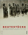 Margot Blank - Beutestücke ilder von Kriegsgefangenen in der deutschen und sowjetischen Fotografie 1941–1945
