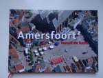 Brons, Hans, Deelman, Paul, Braber, Cor van den & Elias, Burchard. - Amersfoort vanuit de lucht.