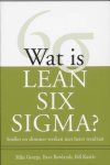 Mike George, Dave Rowlands, Bill Kastle - Wat is Lean Six Sigma? sneller en slimmer werken met beter resultaat
