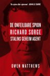 Owen Matthews - De onfeilbare spion Richard Sorge, Stalins geheim agent