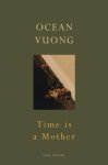 Ocean Vuong - (1) Time Is A Mother