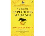 Mohammed Hanif - Case Of Exploding Mangoes Mohammed Hanif - Case Of Exploding Mangoes