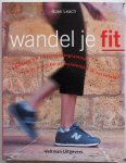 Leach Rose, vert. Birnie Sylvia, ill. Hearn Guy - Wandel je fit  Adviezen en trainingsprogramma`s om je conditie al wandelend te verbeteren