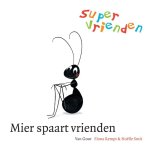 Fiona Rempt, Noelle Smit - Supervrienden / Mier spaart vrienden