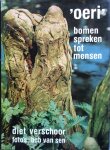 Verschoor, Diet (met foto's van Bob van Sen) - Oeri; bomen spreken tot mensen