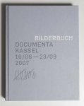 Buergel, Roger M. - Bilderbuch / Documenta Kassel 16/06-23/09 2007
