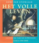 R. van Stipriaan - Het volle leven Nederlandse literatuur en cultuur ten tijde van de Republiek (circa 1550-1800)