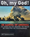 Algemeen Dagblad - Oh, my God! - de aanval op Amerika. De aanslag, de daders, de rouw, de coalitie, de tegenaanval