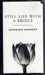 HERBERT, Zbigniew - Still Life with a Bridle - Essays and Apocryphas. Translated by John and Bogdana Carpenter. HERBERT, Zbigniew - Still Life with a Bridle - Essays and Apocryphas. Translated by John and Bogdana Carpenter.
