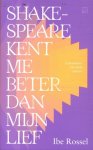 Ibe Rossel - (1) Shakespeare Kent Me Beter Dan Mijn Lief