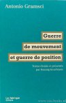 GRAMSCI, A. - Guerre de mouvement et guerre de position. Textes choisis et présentés par Razmig Keucheyan.
