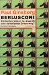 GINSBORG Paul - Berlusconi - politisches Modell der Zukunft oder italienischer Sonderweg?