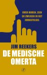 Jim Reekers - De medische omerta Over horen, zien en zwijgen in het zorgstelsel