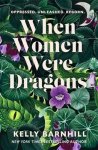 Kelly Barnhill - When women were dragons