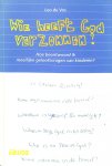 Vos, Leo de - Wie heeft God verzonnen ? Hoe beantwoord ik moeilijke geloofsvragen van kinderen