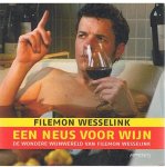 Wesselink, Filemon - Een neus voor wijn - de wondere wijnwereld van Filemon Wesselink
