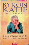 Katie, Byron / Stephen Mitchell - Eintausend Namen für Freude. Leben in Harmonie mit dem Tao Katie, Byron / Stephen Mitchell - Eintausend Namen für Freude. Leben in Harmonie mit dem Tao
