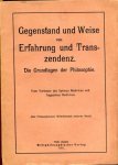 [Gebhardt, Carl ?]. - Gegenstand und Weise von Erfahrung und Transzendenz : die Grundlagen der Philosophie : von der Verfasser des Spinoza Redivivus und Augustinus Redivivus.