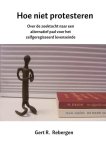 Gert R. Rebergen - Hoe niet protesteren