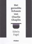 Fagel, Edwin - Het Geroofde Lichaam van Charlie Chaplin