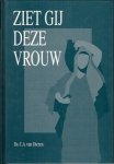 Dieren, Ds. C.A. van - Ziet gij deze vrouw
