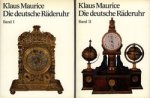 Maurice, Klaus: - Die Deutsche Räderuhr I + II