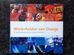 Slogteren, F. van - Wielerhelden van Oranje / een uitgave ter gelegenheid van het 75-jarig jubileum van de KNWU