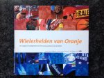 Slogteren, F. van - Wielerhelden van Oranje / een uitgave ter gelegenheid van het 75-jarig jubileum van de KNWU Slogteren, F. van - Wielerhelden van Oranje / een uitgave ter gelegenheid van het 75-jarig jubileum van de KNWU