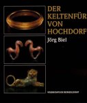 Biel, Jörg - Der Keltenfürst von Hochdorf Biel, Jörg - Der Keltenfürst von Hochdorf