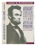 James M. McPherson - Abraham Lincoln and the Second American Revolution