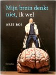 Arie Bos 93633 - Mijn brein denkt niet, ik wel