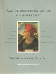 Vos, Rik & henk van Os (red.) - Aan de oorsprong van de schilderkunst. Vroege Italiaanse schilderijen in Nederlands bezit / The Birth of Panel Painting. Early Italian Paintings in Dutch Collections