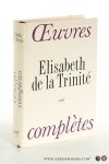 Élisabeth De La Trinité. - Élisabeth De La Trinité. Oeuvres Complètes. Édition critique réalisée par le Père Conrad De Meester, carme. Préface du cardinal Albert Decourtray, archevêque de Lyon.