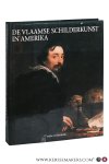 Bauman, Guy C. / Walter A. Liedtke / Hans Vlieghe. - De Vlaamse schilderkunst in Noordamerikaanse musea. Samenstelling: Guy C. Bauman en Walter A. Liedtke. Inleiding: Walter A. Liedtke. Onder redactie van Hans Vlieghe.