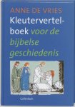 Anne de Vries - Kleutervertelboek voor de bijbelse geschiedenis
