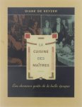 De Keyzer Diane - La cuisine des maîtres: les derniers goà»ts de la belle époque